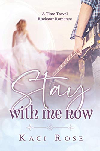 Stay With Me Now: A Time Travel, Rockstar Romance (Rock Stars of Nashville, Band 2) von Independently Published