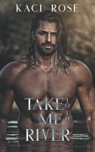 Take Me To The River: A Mountain Man Romance (Mountain Men of Whiskey River, Band 1)