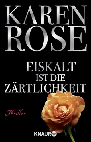 Eiskalt ist die Zärtlichkeit: Unwiderstehlicher Romantic Thrill von Bestseller-Autorin Karen Rose Eiskalt ist die Zärtlichkeit: Unwiderstehlicher Romantic Thrill von Bestseller-Autorin Karen Rose
