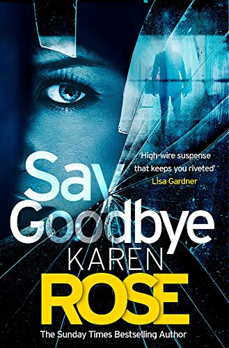 Say Goodbye (The Sacramento Series Book 3): the absolutely gripping thriller from the Sunday Times bestselling author
