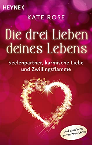 Die drei Lieben deines Lebens: Seelenpartner, karmische Liebe und Zwillingsflamme. Auf dem Weg zur wahren Liebe Die drei Lieben deines Lebens: Seelenpartner, karmische Liebe und Zwillingsflamme. Auf dem Weg zur wahren Liebe