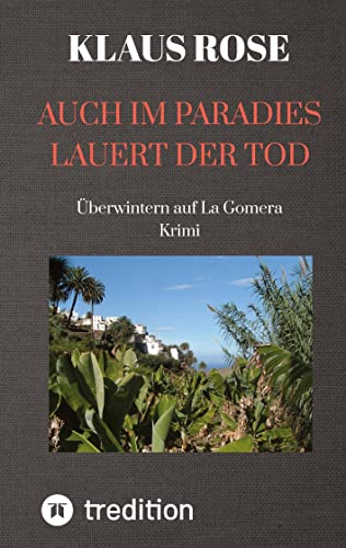 AUCH IM PARADIES LAUERT DER TOD: Überwintern auf La Gomera - Krimi