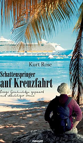 Schattenspringer auf Kreuzfahrt: Rosege Geschichten gepaart mit stachliger Ironie von novum Verlag