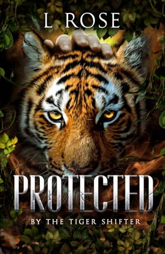 Protected by a Tiger Shifter von Lila Rose