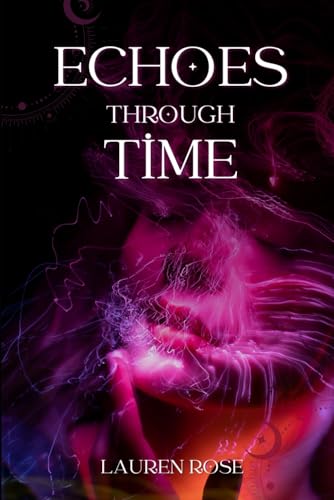 Echoes Through Time: A Timewoven Hearts Novel von Independently published