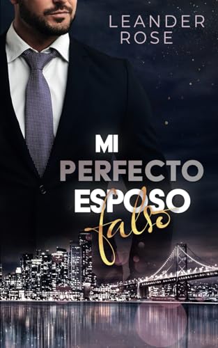 Mi Perfecto Esposo Falso (San Francisco Fake Love) von Independently published