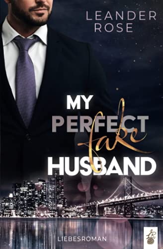 My perfect fake Husband (San Francisco Fake Love)