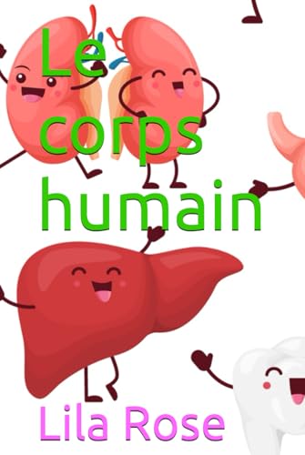 Le corps humain von Independently published