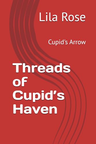 Threads of Cupid’s Haven: Cupid's Arrow von Independently published