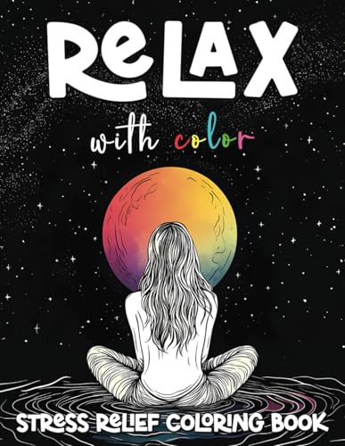 Relax with Color: Stress Relief Coloring Book for Women: 50 Beautiful and Relaxing Coloring Pages for Adults and Teens