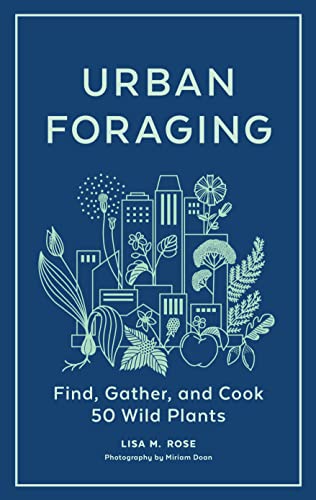 Urban Foraging: Find, Gather, and Cook 50 Wild Plants von Timber Press