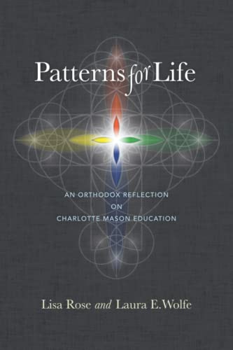 Patterns for Life: An Orthodox Reflection on Charlotte Mason Education