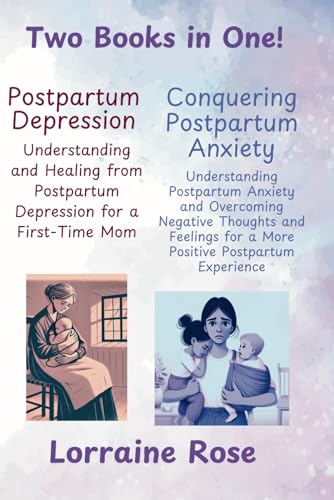 Postpartum Depression AND Postpartum Anxiety: Two Books in One! von LTaylor Publishing