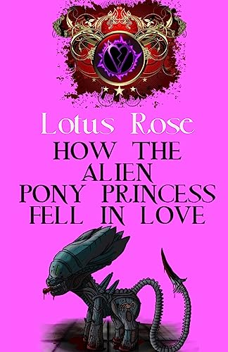 How the Alien Pony Princess Fell in Love (Poniworld Chronicles, Band 8) von CREATESPACE