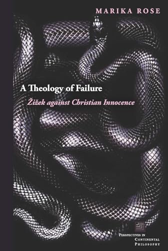 A Theology of Failure: ¿i¿ek against Christian Innocence (Perspectives in Continental Philosophy) von Fordham University Press