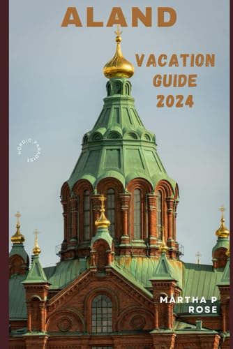 ALAND VACATION GUIDE 2024: A NORDIC PARADISE OF PEACE AND BEAUTY GREETINGS (Wanderlust Chronicles: A Traveler's Guide", Band 22) von Independently published