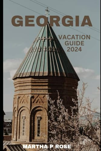 Georgia vacation guide 2024: Enthralling voyage (Wanderlust Chronicles: A Traveler's Guide", Band 35) von Independently published