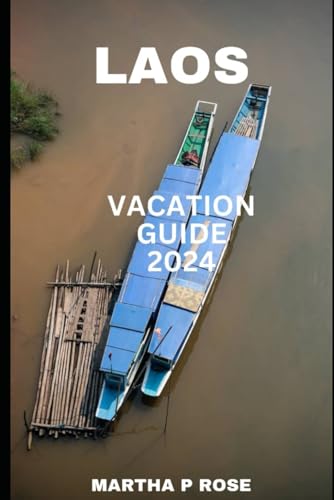 Laos vacation guide 2024: Your trip to unwind and explore (Wanderlust Chronicles: A Traveler's Guide", Band 37) von Independently published