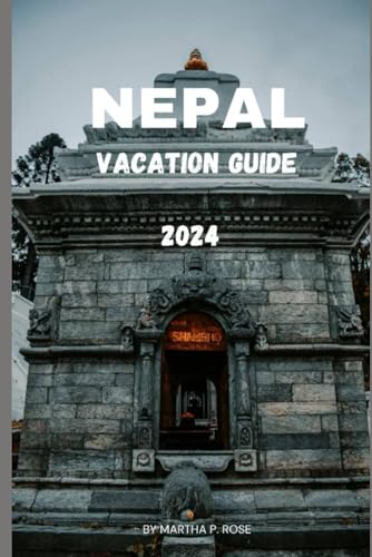 Nepal Vacation guide 2024: Enchanting Allure (Wanderlust Chronicles: A Traveler's Guide", Band 33) von Independently published