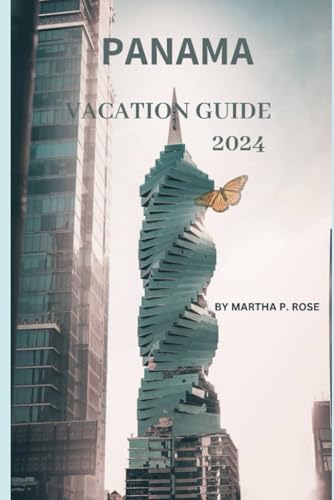 Panama vacation guide 2024: an entrance to a tropical paradise (Wanderlust Chronicles: A Traveler's Guide", Band 28) von Independently published