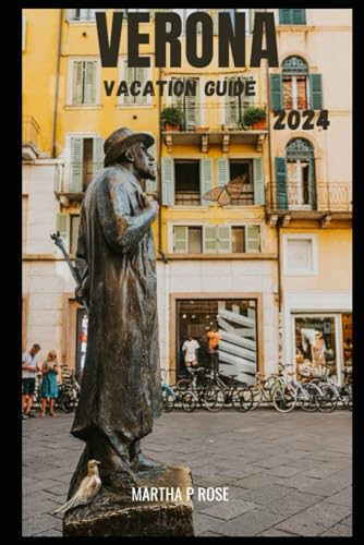 Verona vacation guide 2024: Even more romantic at night (Wanderlust Chronicles: A Traveler's Guide", Band 12) von Independently published