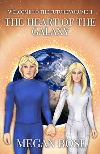 Welcome to the Future Volume II: The Heart of the Galaxy von Independently published