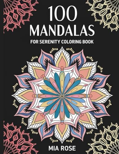 100 Mandalas for Serenity: A Stunning Coloring Book by Mia Rose – Perfect for Mindfulness & Relaxation 100 Mandalas for Serenity: A Stunning Coloring Book by Mia Rose – Perfect for Mindfulness & Relaxation von Independently published