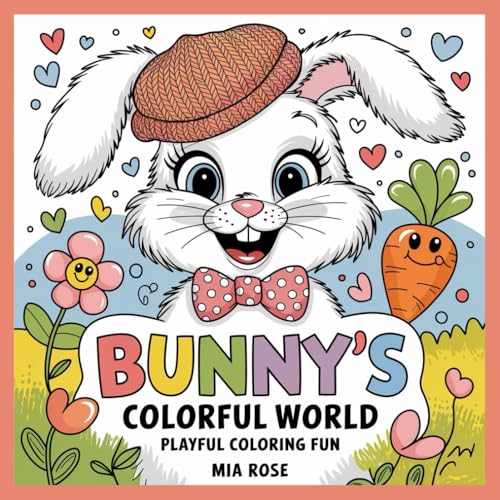 Bunny’s Colorful World: Playful Coloring Fun: Delightful Bunny-Themed Designs for Kids to Color by Mia Rose Bunny’s Colorful World: Playful Coloring Fun: Delightful Bunny-Themed Designs for Kids to Color by Mia Rose von Independently published