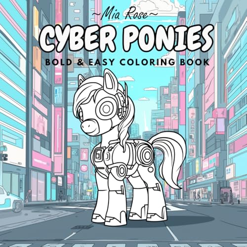 CYBER PONIES - Bold & Easy Coloring book CYBER PONIES - Bold & Easy Coloring book von Independently published