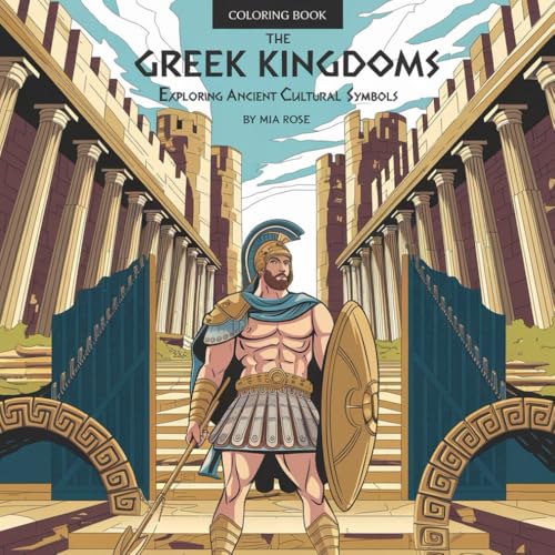 Coloring Book- The Greek Kingdoms: Exploring Ancient Cultural Symbols (The ancient civilizations) von Independently published