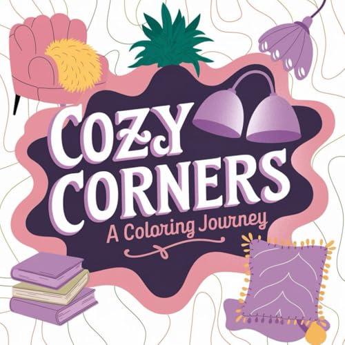 Cozy Corners: A Coloring Journey by Mia Rose – Relax and Unwind with Delightful Cozy Scenes Cozy Corners: A Coloring Journey by Mia Rose – Relax and Unwind with Delightful Cozy Scenes von Independently published