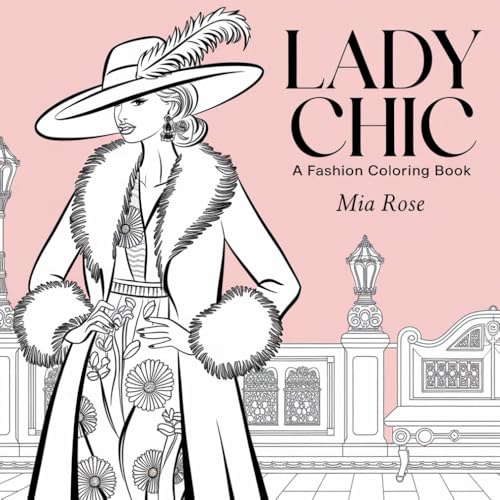 Lady Chic: A Fashion Coloring Book for Adults – Elegant and Timeless Designs Lady Chic: A Fashion Coloring Book for Adults – Elegant and Timeless Designs von Independently published