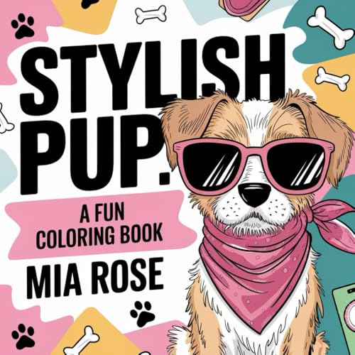 Stylish Pup: A Fun Coloring Book – Adorable and Easy Dog-Themed Illustrations for Kids and Animal Lovers Stylish Pup: A Fun Coloring Book – Adorable and Easy Dog-Themed Illustrations for Kids and Animal Lovers von Independently published