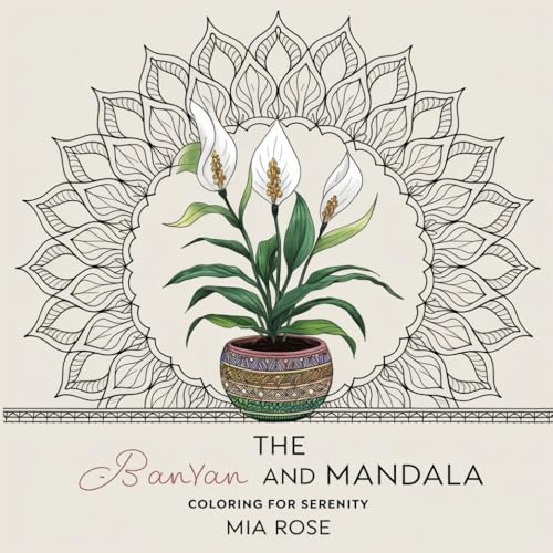 The Banyan and Mandala: Coloring for Serenity The Banyan and Mandala: Coloring for Serenity von Independently published