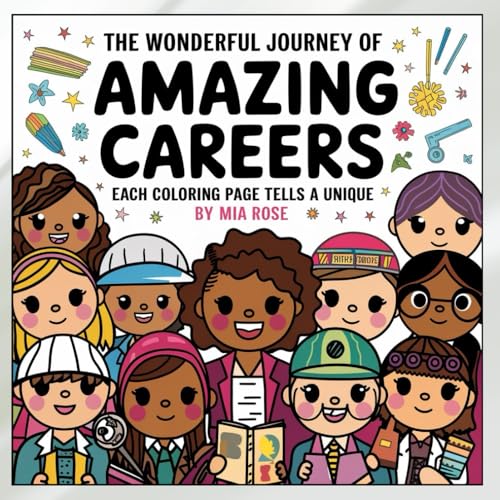 The Wonderful Journey of Amazing Careers:: Inspiring & Fun Coloring Book for Kids to Discover Different Professions! The Wonderful Journey of Amazing Careers:: Inspiring & Fun Coloring Book for Kids to Discover Different Professions! von Independently published