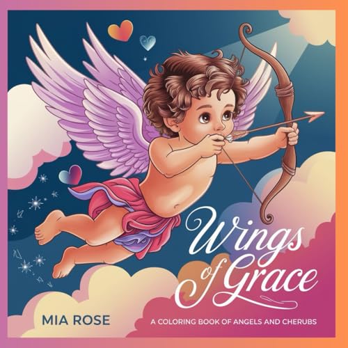 Wings of Grace: A Coloring Book of Angels and Cherubs – Relaxing, Peaceful Coloring Pages for Adults by Mia Rose (Author) von Independently published