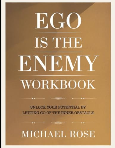 Ego Is The Enemy Workbook: Unlock Your Potential By Letting Go Of The Inner Obstacle von Independently published