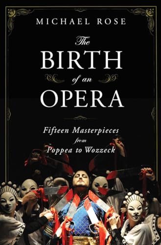 The Birth of an Opera: Fifteen Masterpieces from Poppea to Wozzeck von W. W. Norton & Company