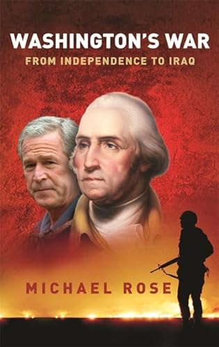 Washington's War: From Independence To Iraq