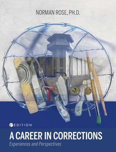 Career in Corrections: Experiences and Perspectives Career in Corrections: Experiences and Perspectives von Cognella Academic Publishing