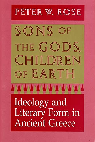 Sons of the Gods, Children of Earth: Ideology and Literary Form in Ancient Greece