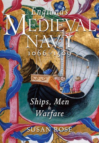 England's Medieval Navy 1066-1509: Ships, Men and Warfare: Ships, Men & Warfare