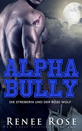 Alpha Bully: Die Streberin und der böse Wolf (Wolf Ridge High, Band 1)