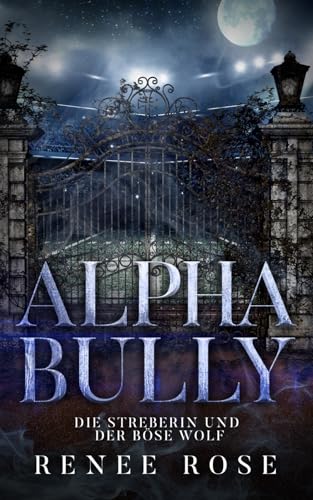 Alpha Bully: Die Streberin und der böse Wolf (Wolf Ridge High, Band 1)