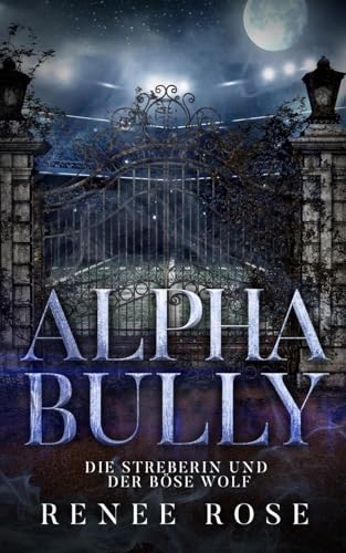 Alpha Bully: Die Streberin und der böse Wolf (Wolf Ridge High, Band 1)