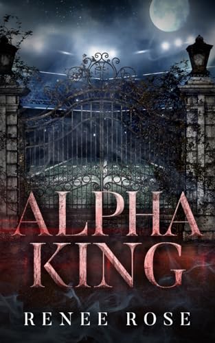 Alpha King: A Wolf Shifter Academy Bully Romance (Wolf Ridge High, Band 4) von Renee Rose Romance