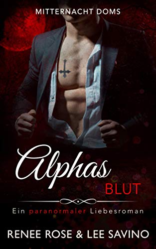 Alphas Blut: Ein paranormaler Liebesroman (Mitternacht Doms, Band 1) von Independently published