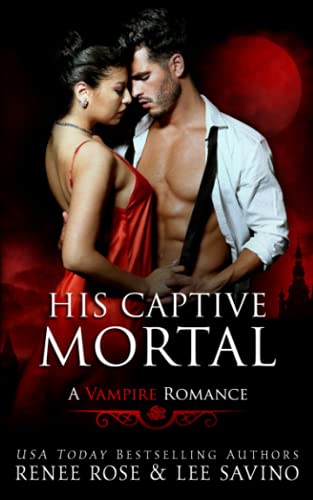 His Captive Mortal: A Vampire Romance His Captive Mortal: A Vampire Romance von Independently published