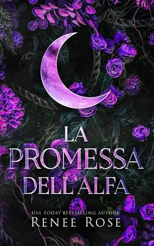 La promessa dell’Alfa (Dominatori Alfa, Band 3) La promessa dell’Alfa (Dominatori Alfa, Band 3) von Renee Rose Romance