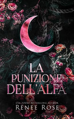 La punizione dell’Alfa (Dominatori Alfa, Band 2) La punizione dell’Alfa (Dominatori Alfa, Band 2) von Renee Rose Romance
